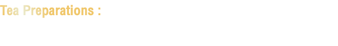 วTea Preparations : Add 3g of tea to 150 ml of hot water and steep the tea for 3 minutes.